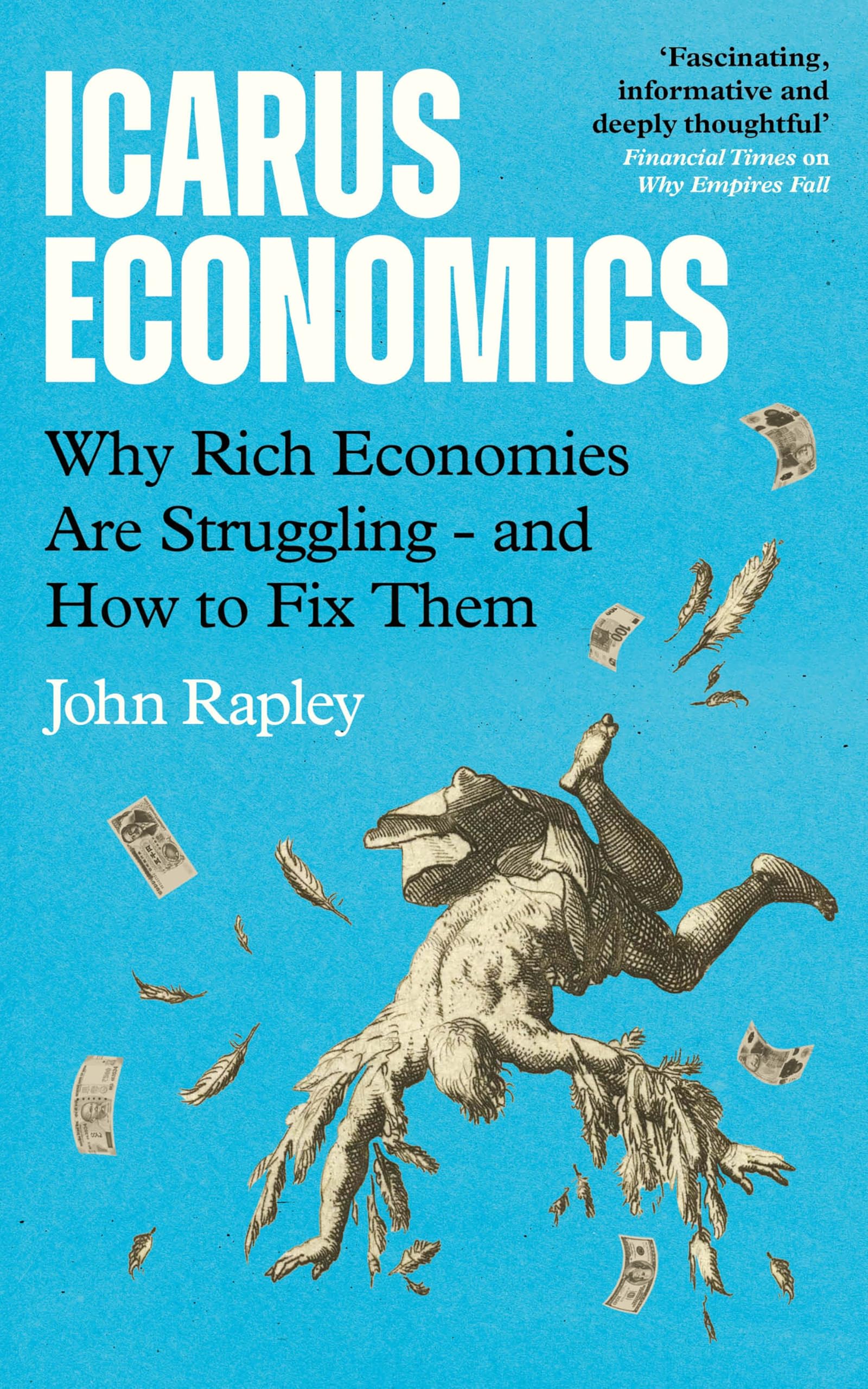 Icarus Economics: Why Rich Economies Are Struggling - and How to Fix Them