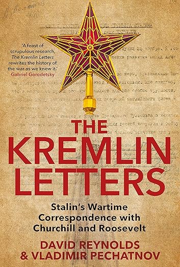 The Kremlin Letters: Stalin’s Wartime Correspondence with Churchill and Roosevelt