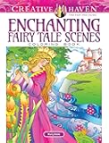 Creative Haven Enchanting Fairy Tale Scenes Coloring Book (Adult Coloring Books: Literature)