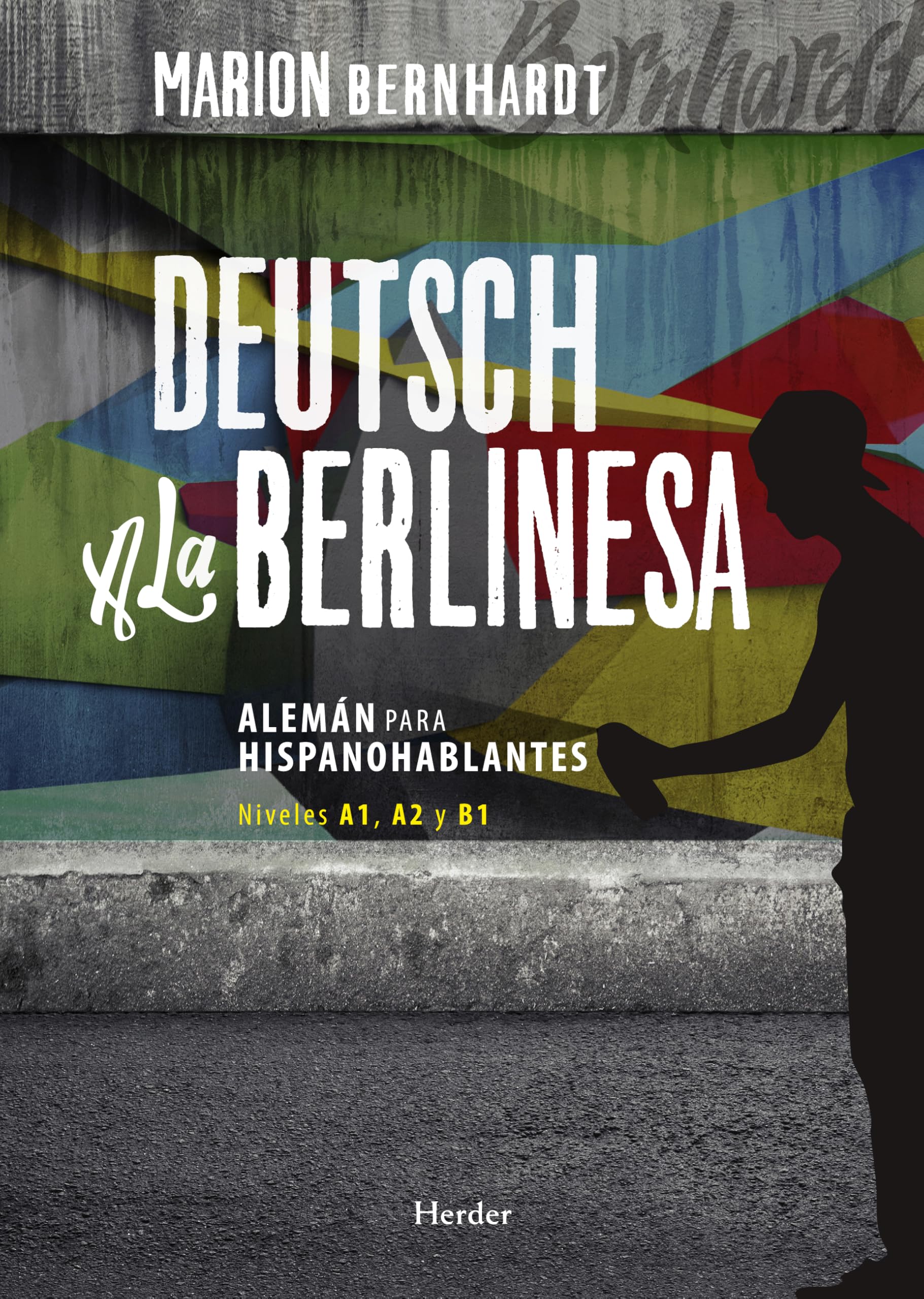 Deutsch a la berlinesa: Alemán para Hispanohablantes: 0 (fuera de colección)