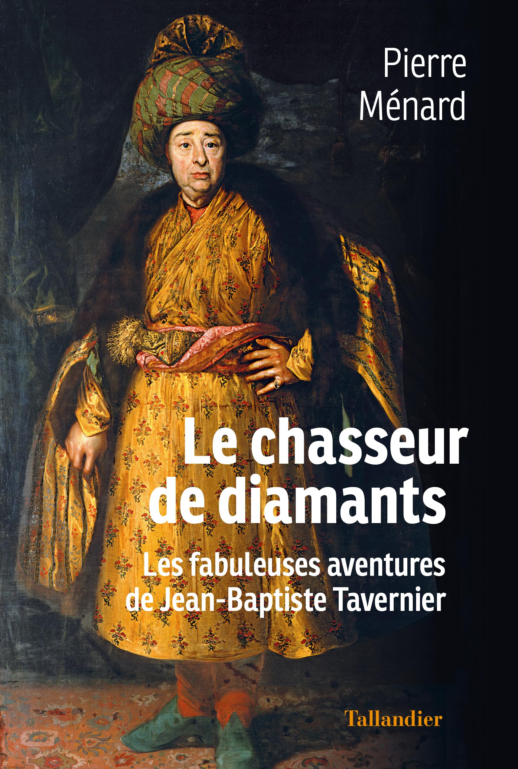 Le chasseur de diamants: Les fabuleuses aventures de Jean-Baptiste Tavernier