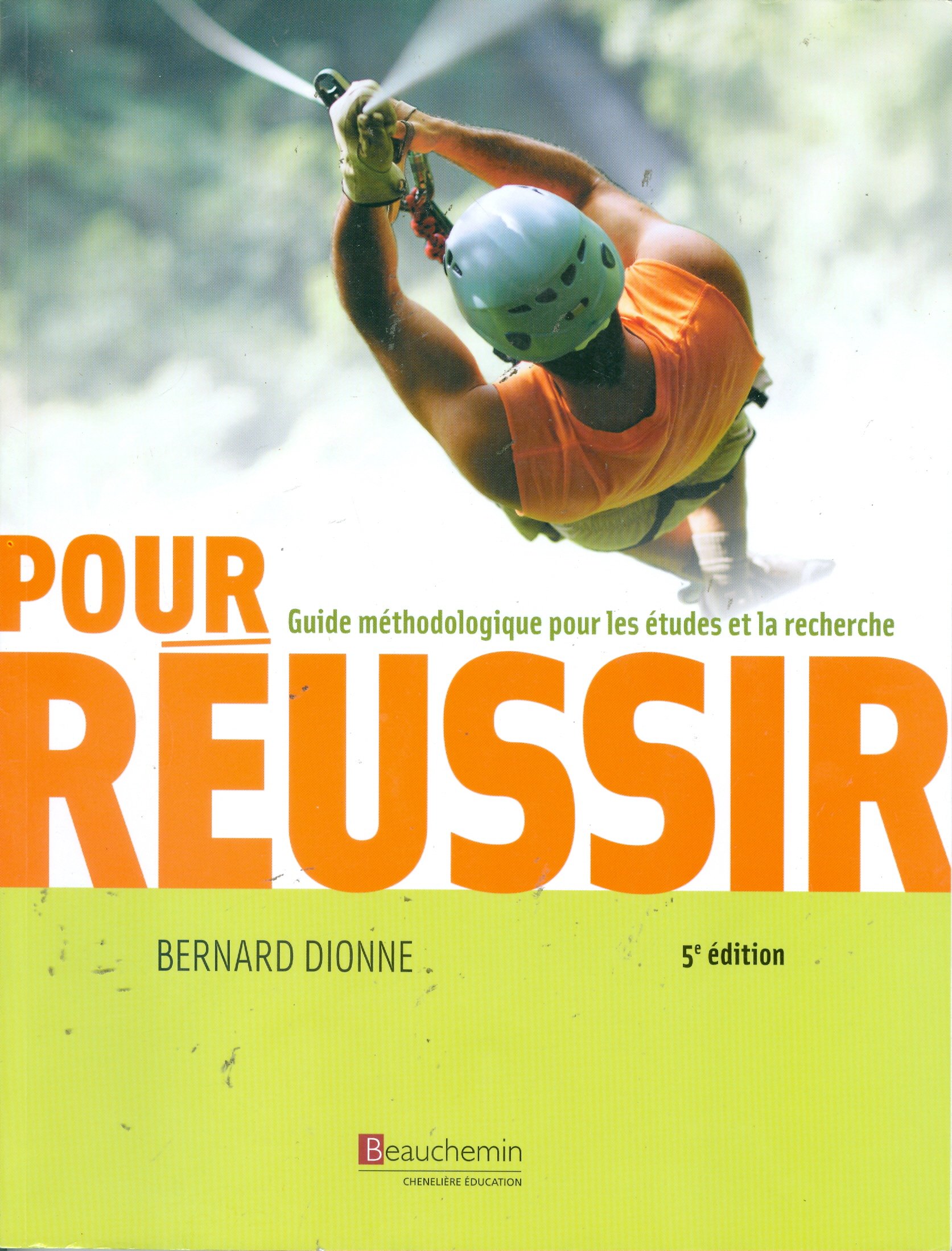 Pour réussir, guide méthodologique pour les études et la recherche Bernard Dionne