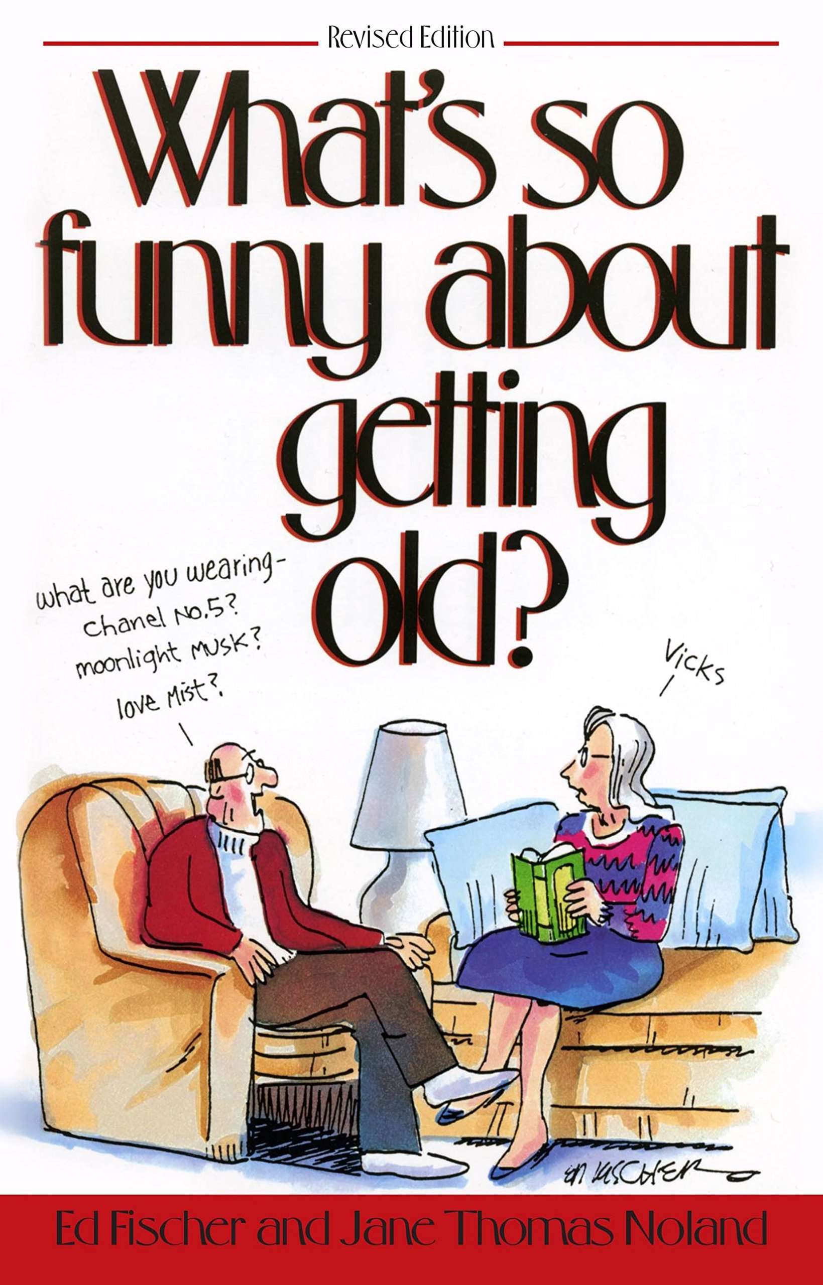 What's So Funny About Getting Old Paperback – Illustrated, March 11, 2014