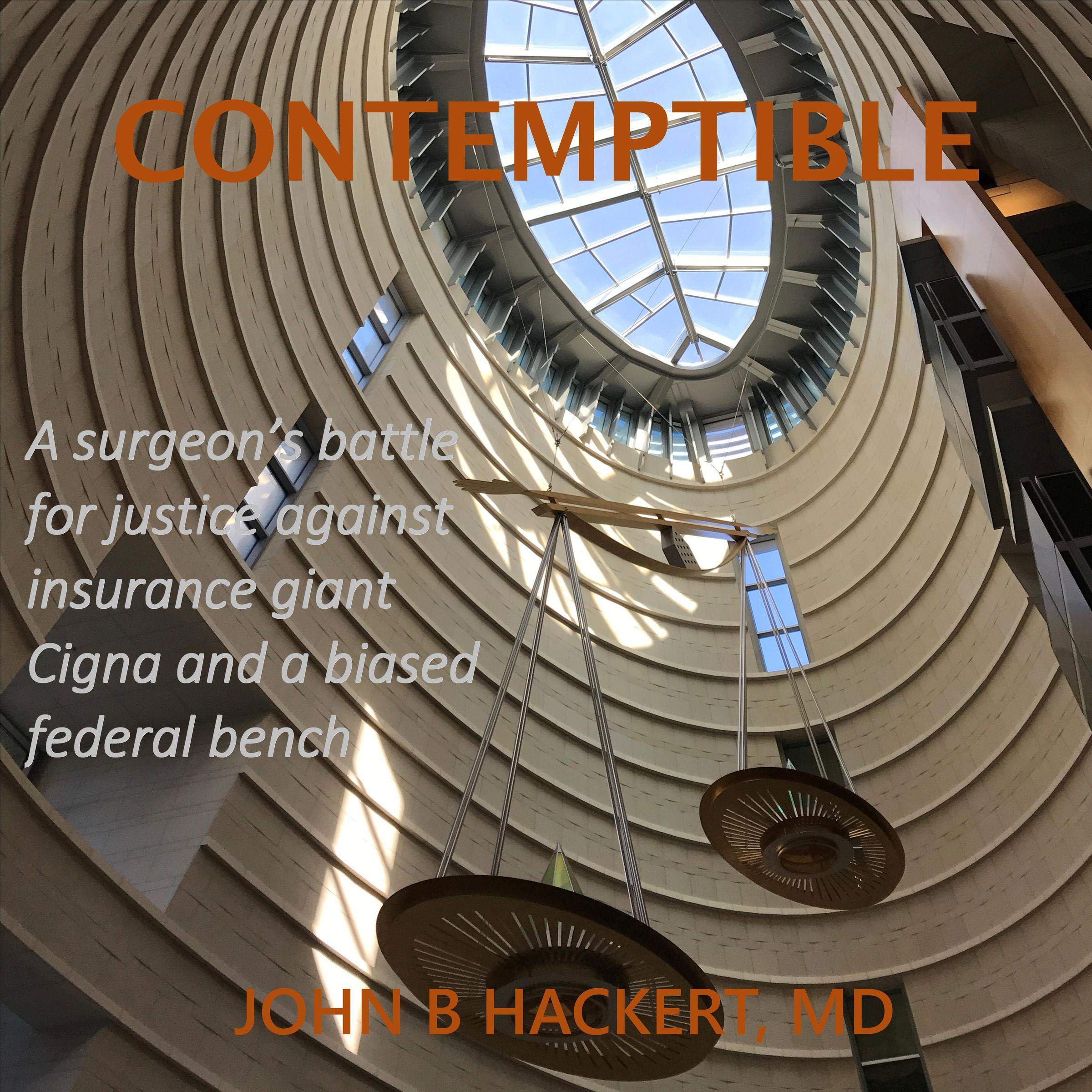 Contemptible: A Surgeon's Battle for Justice Against Insurance Giant Cigna and a Biased Federal Bench