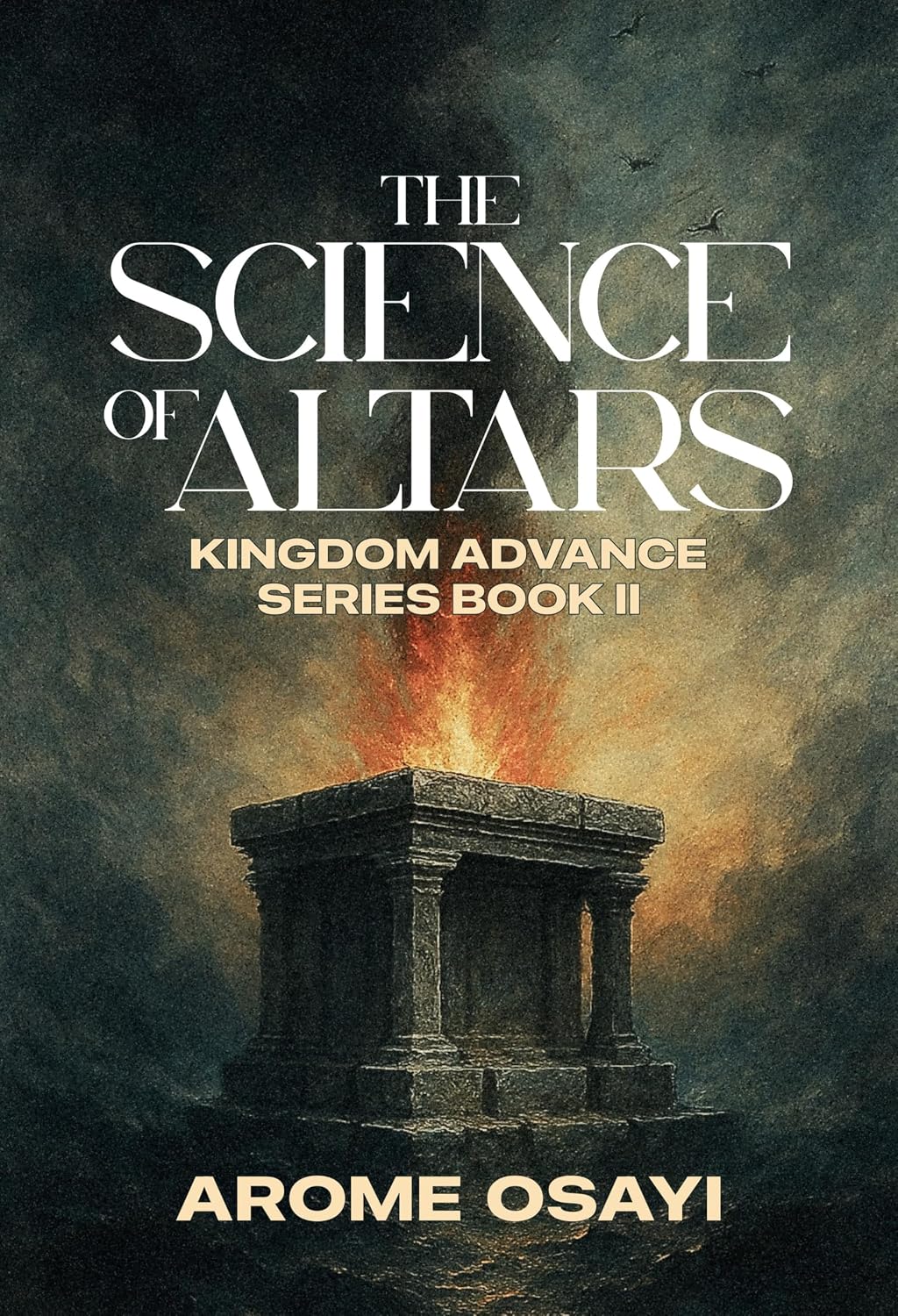 THE SCIENCE OF ALTARS: KINGDOM ADVANCE SERIES BOOK II