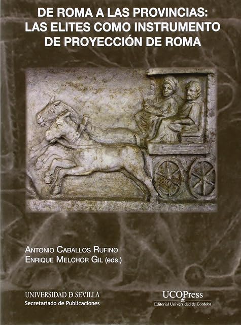 Portada de De roma a las provincias: las elites como instrumento de proyección de roma