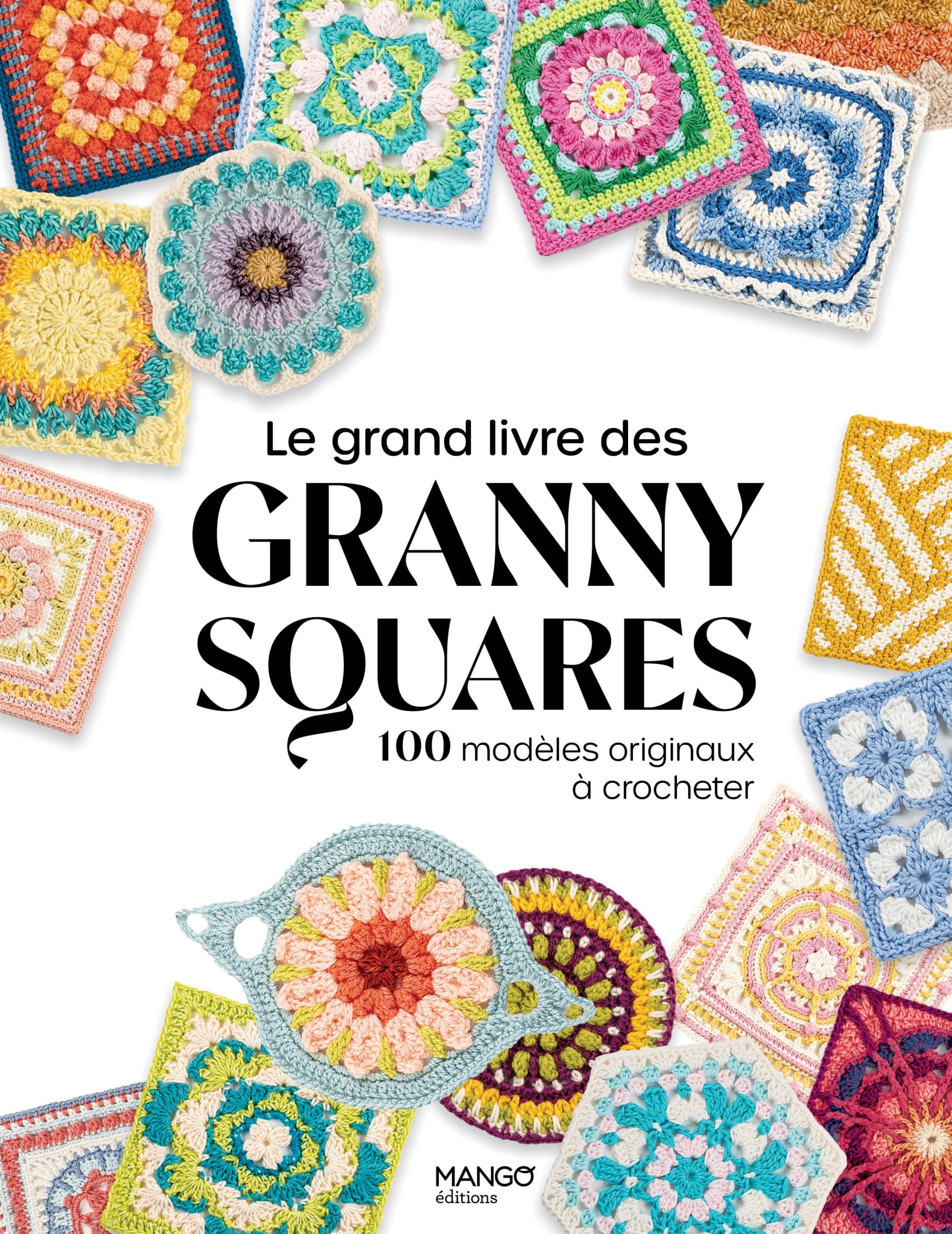 Le grand livre des granny squares: 100 modèles originaux à crocheter