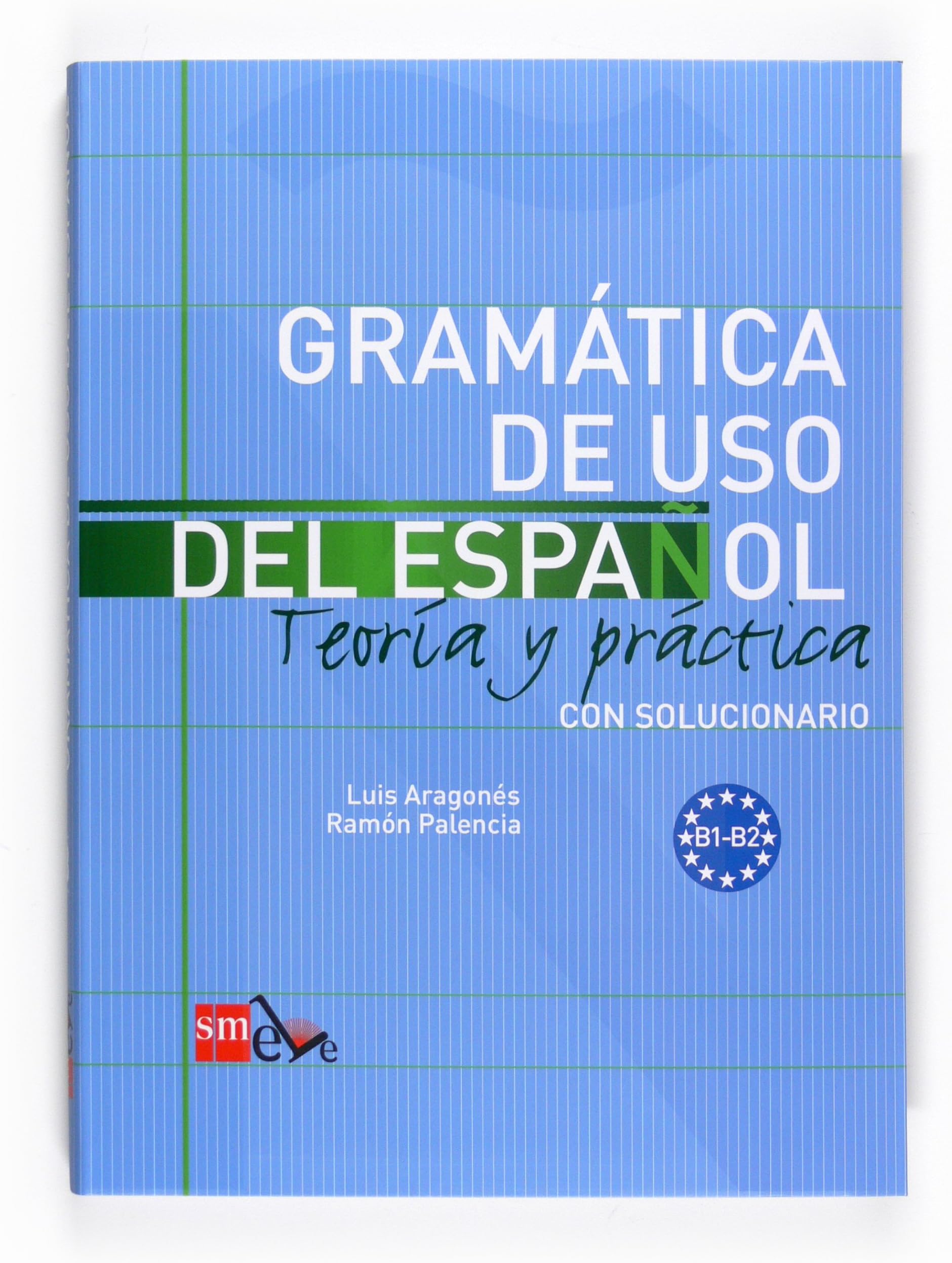 Gramatica de uso del Espanol - Teoria y practica: Gramatica de uso del: B1-B2