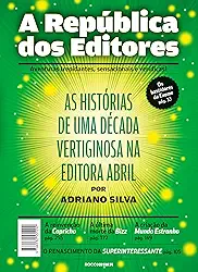 A república dos editores: As histórias de uma década vertiginosa na editora Abril (Trilogia as memórias do primeiro tempo Livro 2)