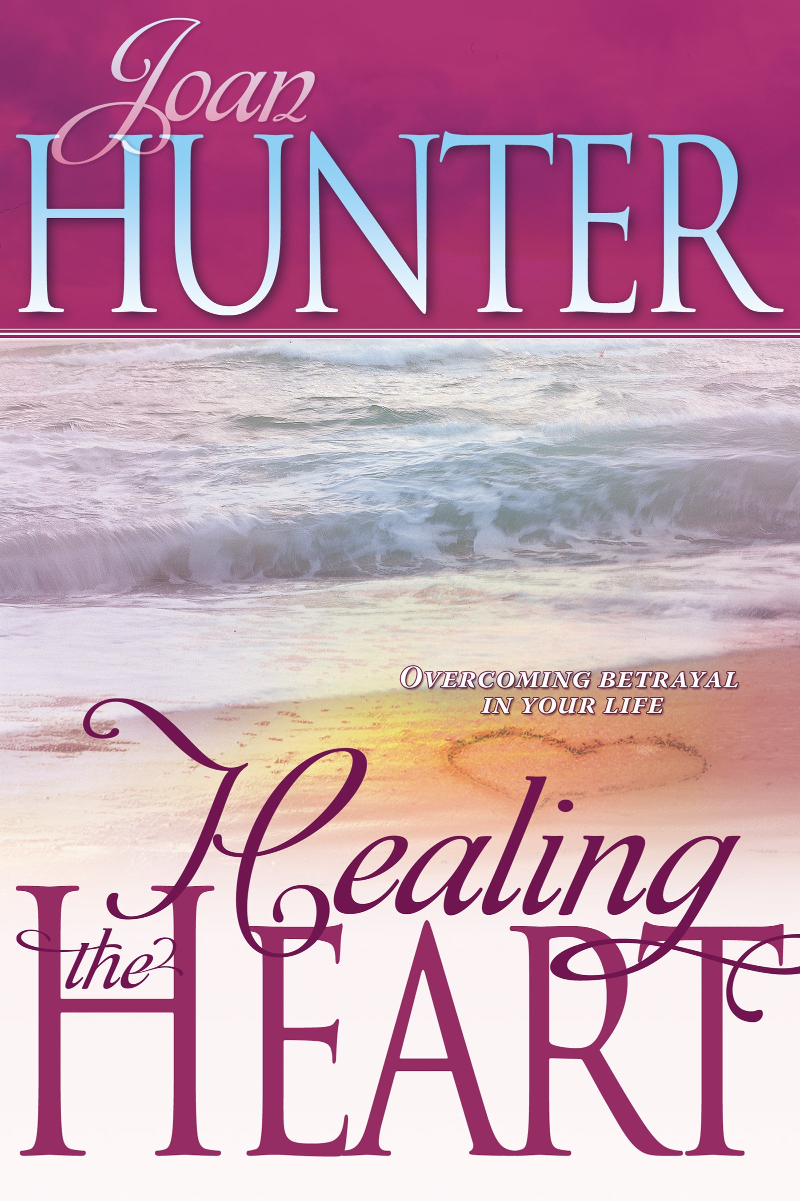 Buy Healing the Heart: Overcoming Betrayal in Your Life — BookShops.in
