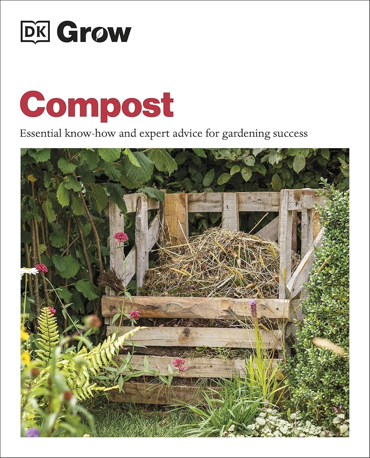 Grow Compost: Essential Know-how and Expert Advice for Gardening ...