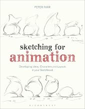 Sketching for Animation: Developing Ideas, Characters and Layouts in Your Sketchbook (Required Reading Range)