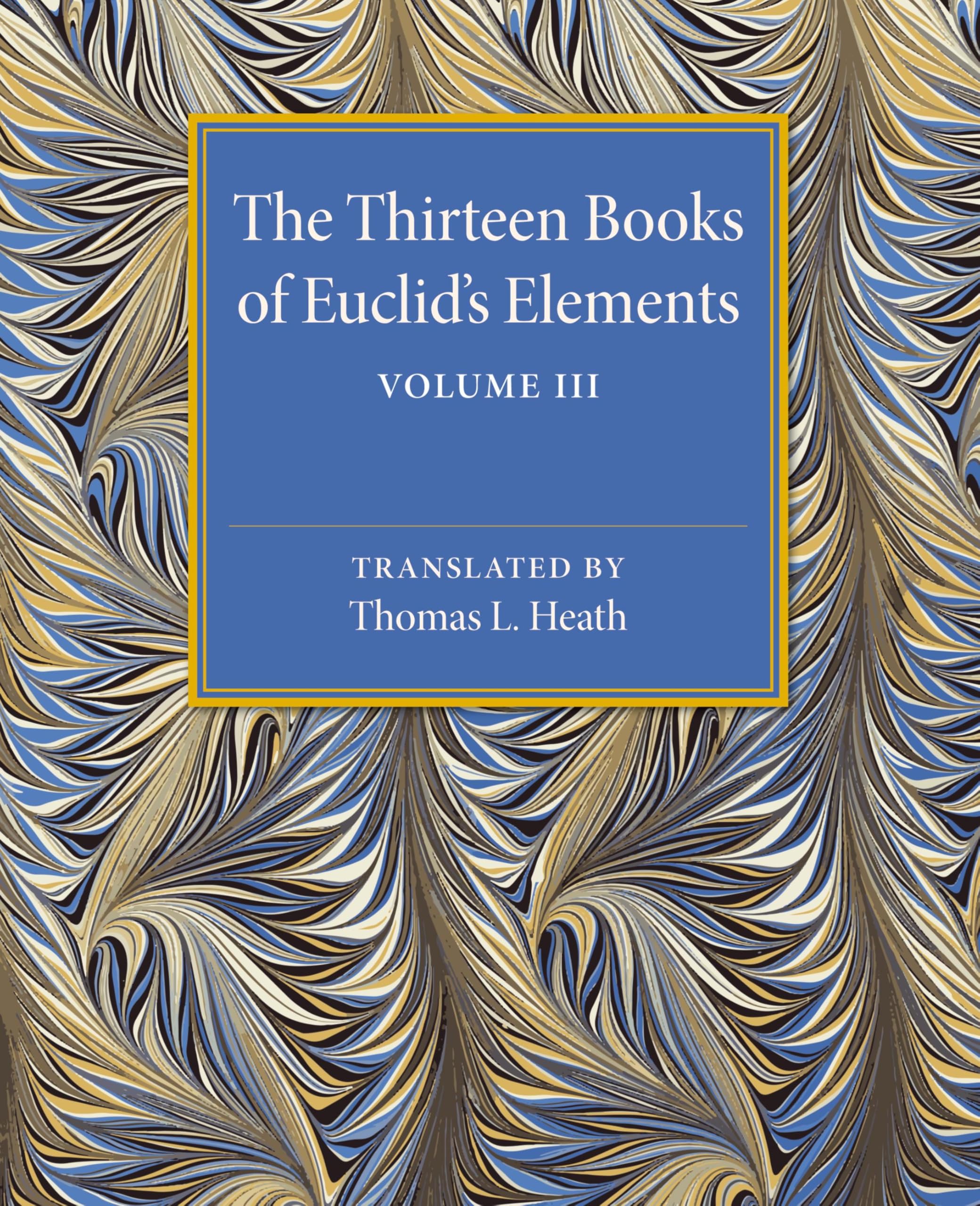 The Thirteen Books of Euclid's Elements: Volume 3, Books X-XIII and Appendix