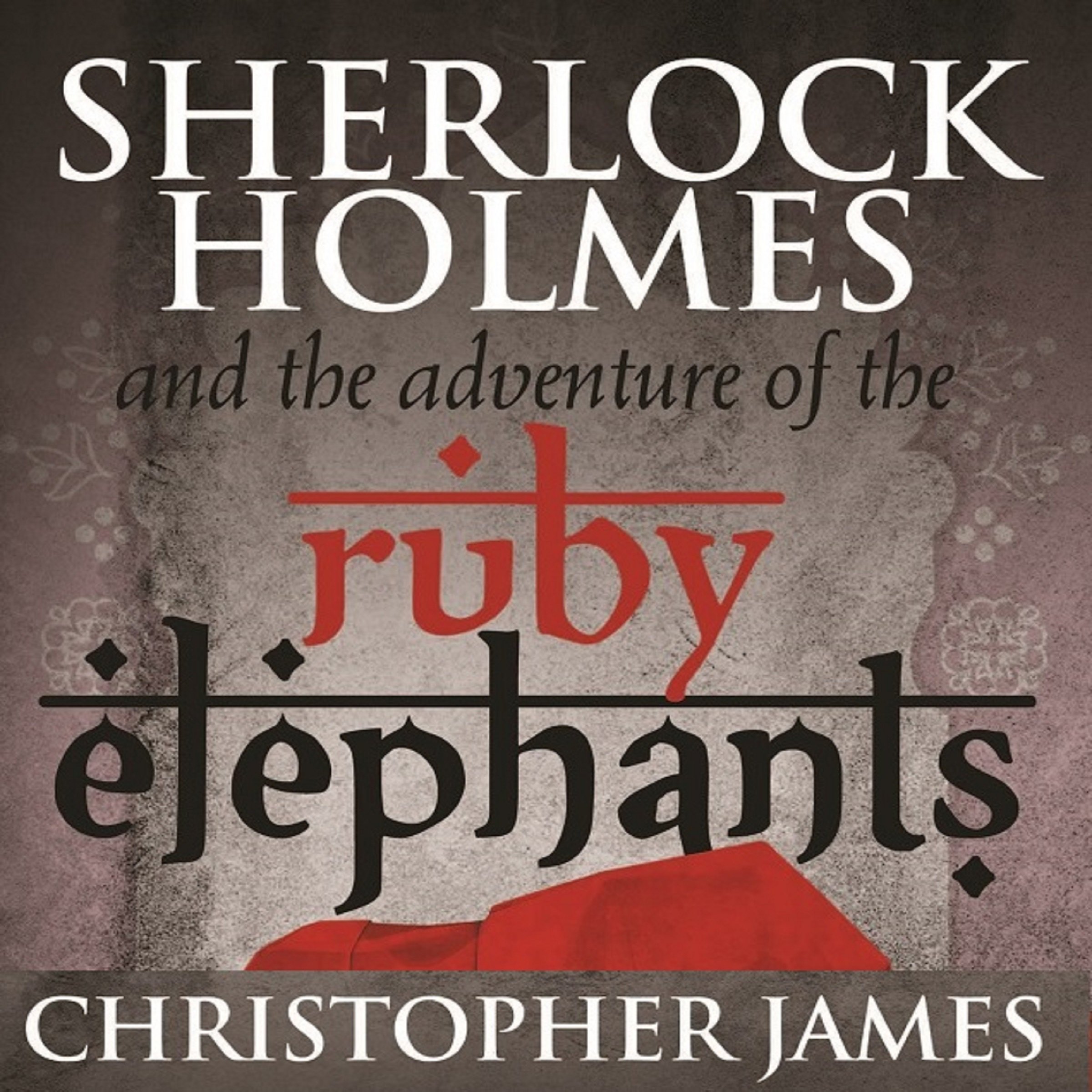 Sherlock Holmes and the Adventure of the Ruby Elephants