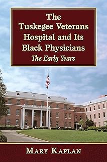 The Tuskegee Veterans Hospital and Its Black Physicians: The Early Years