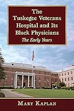 The Tuskegee Veterans Hospital and Its Black Physicians: The Early Years
