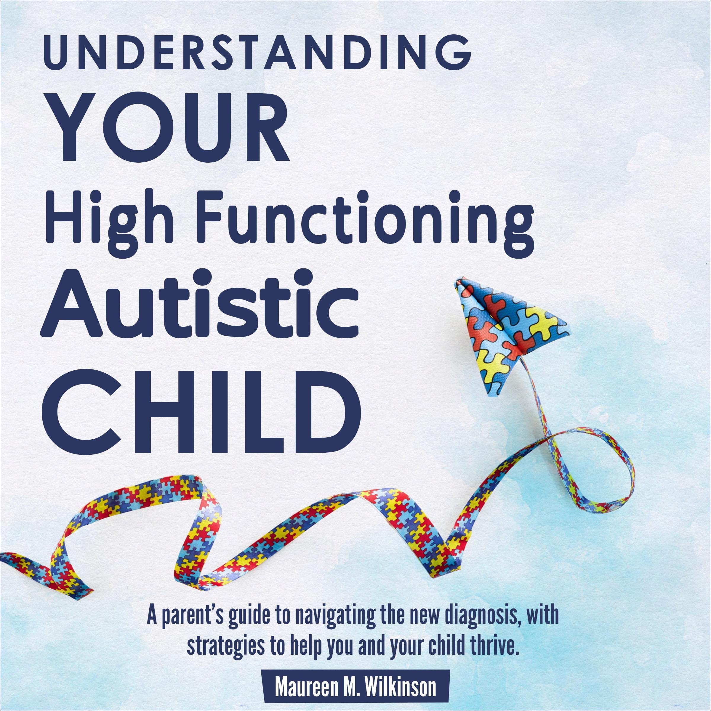 Cover art for Understanding Your High Functioning Autistic Child