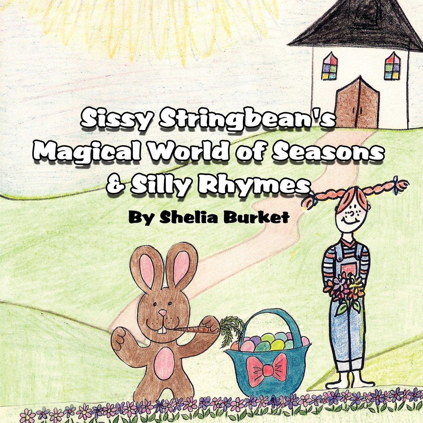 Shelia BurketSissy Stringbean's Magical World of Seasons & Silly Rhymes