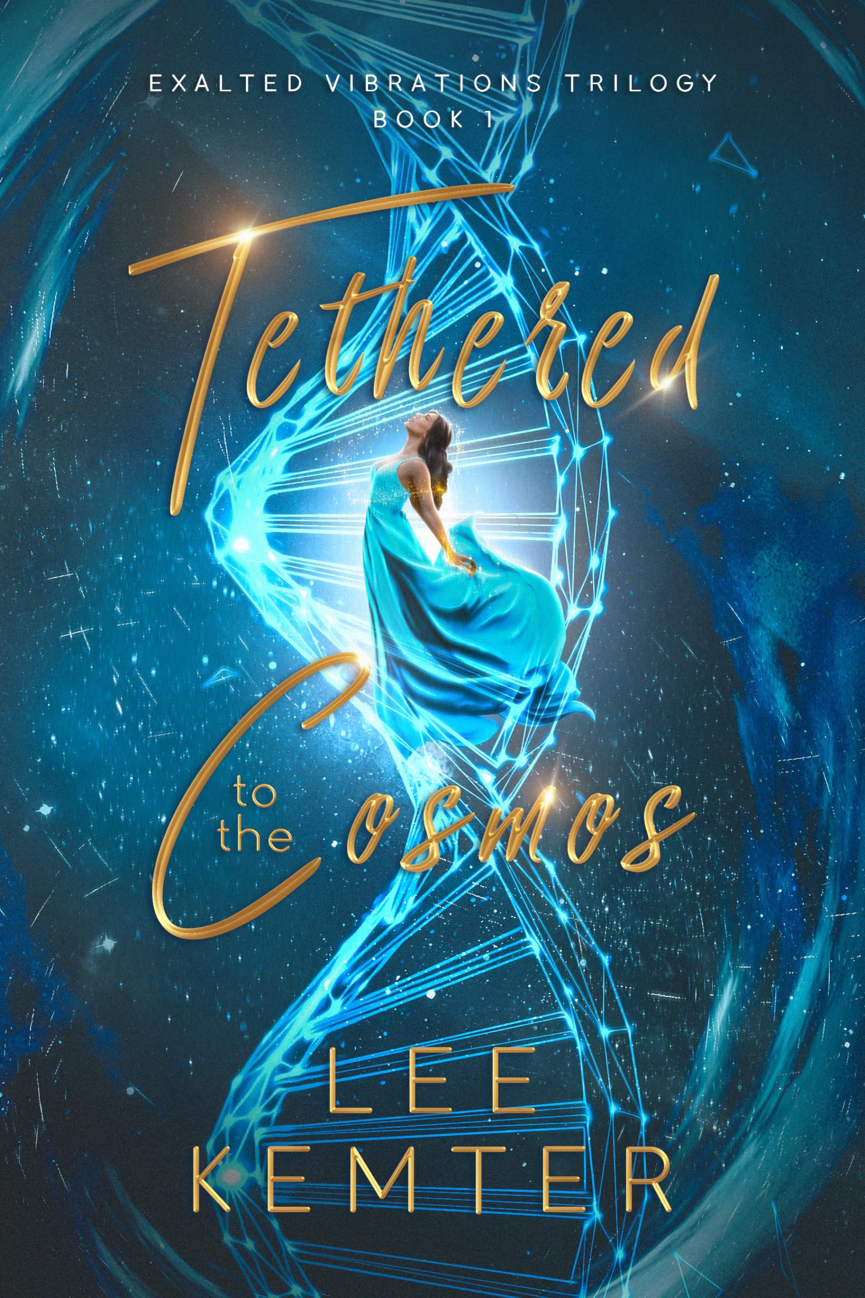 Tethered to the Cosmos (Exalted Vibrations Book 1)