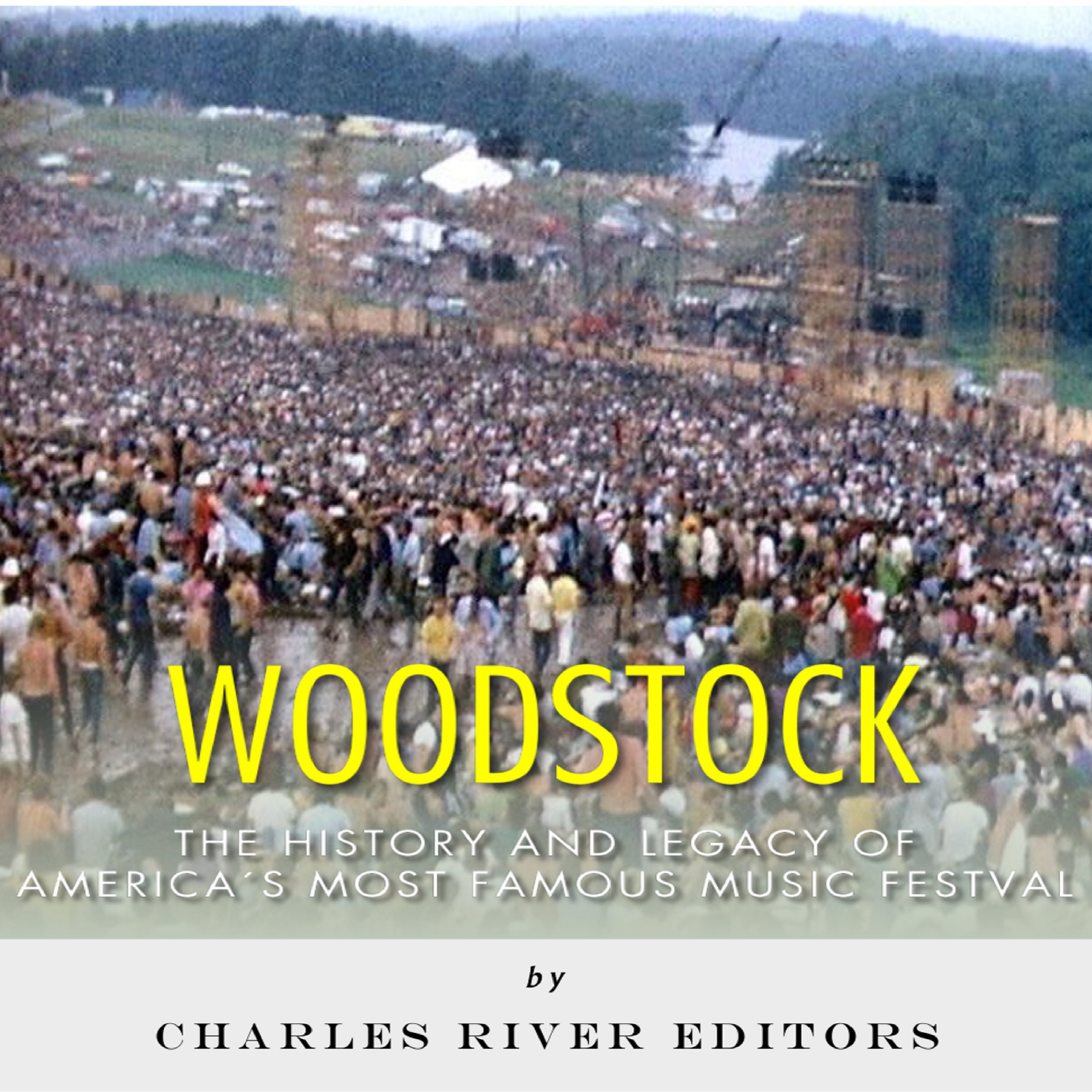 Cover art for Woodstock: The History and Legacy of America's Most Famous Music Festival
