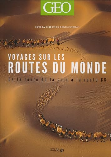 Voyages sur les routes du monde - Géo