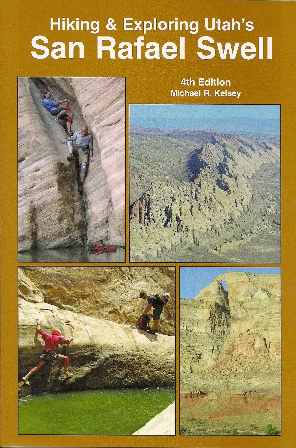 Hiking and Exploring Utah's San Rafael Swell: Including: a History of the San Rafael Swell and Geology of the San Rafael Swell
