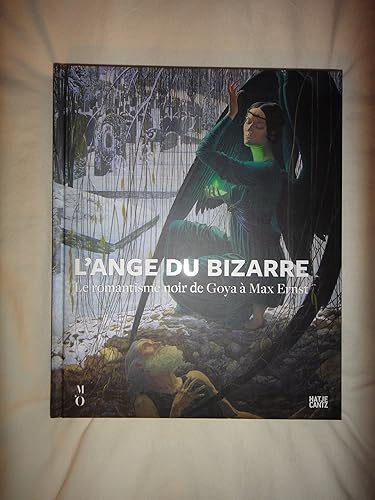 L'ange du bizarre : Le romantisme noir de Goya à Max Ernst