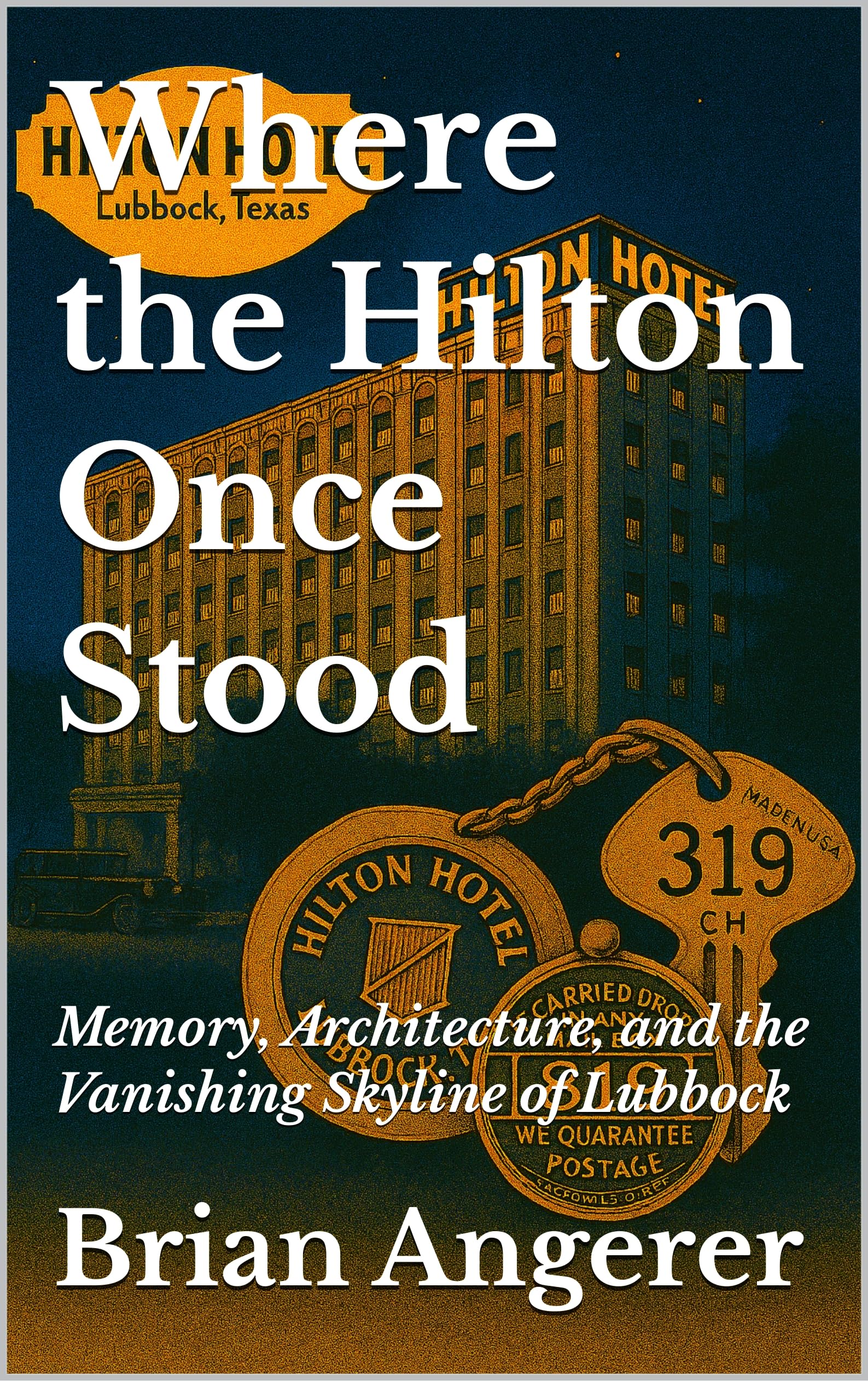 Livre Hilton Lubbock : l'histoire nostalgique d'un monument disparu