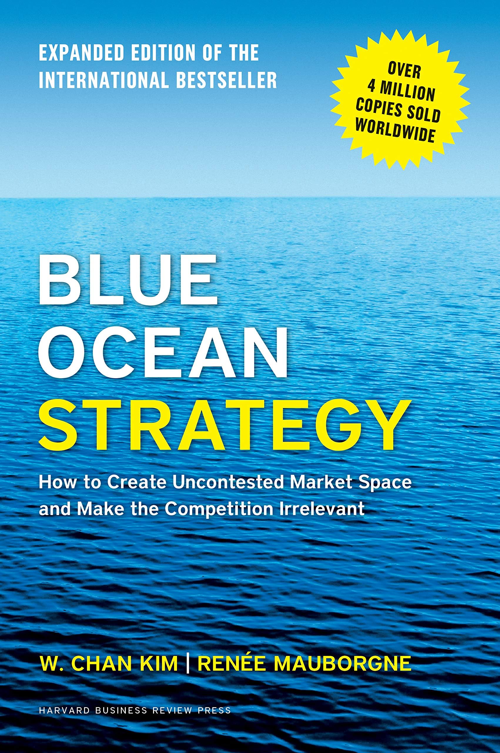 Blue Ocean Strategy: How to Create Uncontested Market Space and Make the Competition Irrelevant by Kim - Hardcover