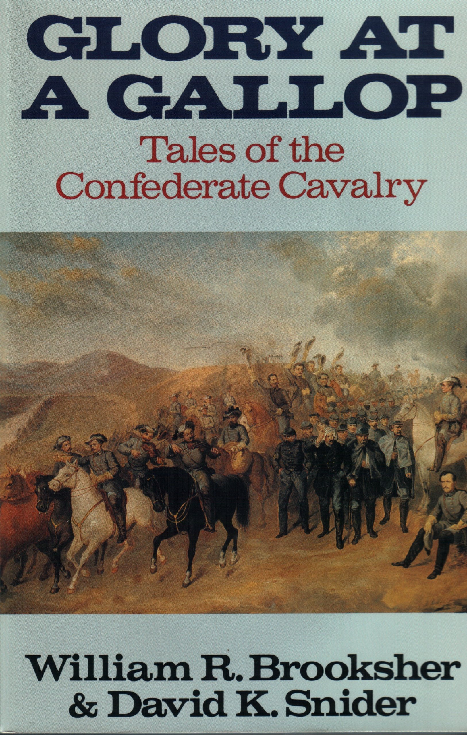 Glory at a Gallop: Tales of the Confederate Cavalry