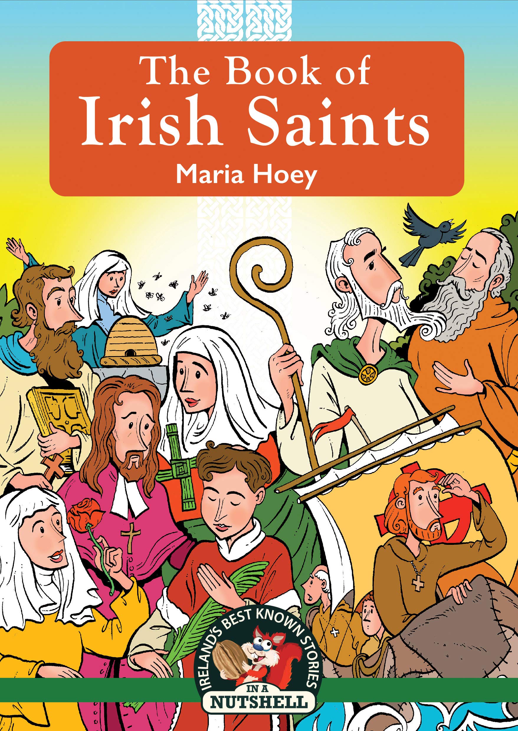 The Book of Irish Saints: (Irish Myths & Legends In A Nutshell Book 22)