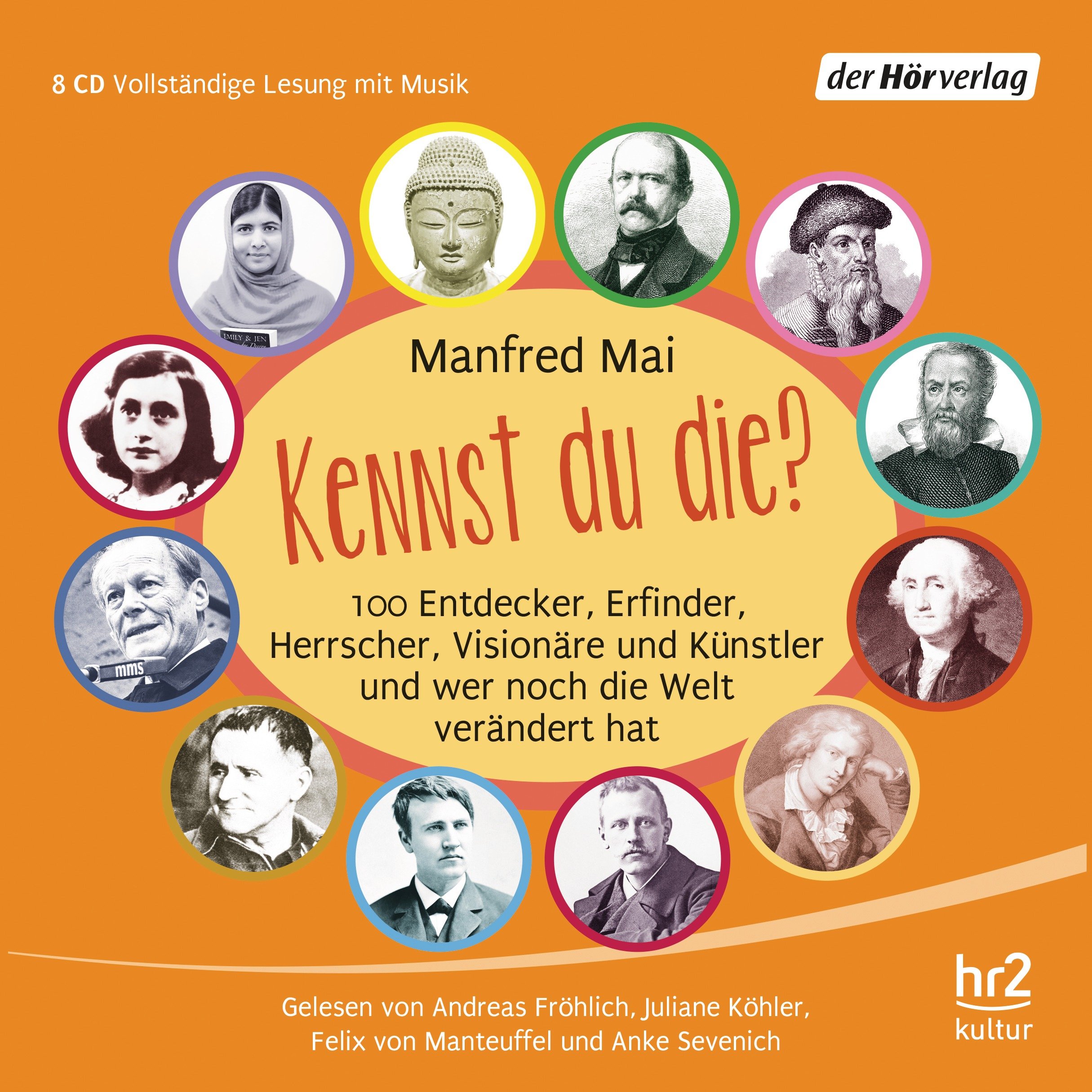 Kennst du die?: 100 Entdecker, Erfinder, Herrscher, Visionäre und Künstler und wer noch die Welt verändert hat