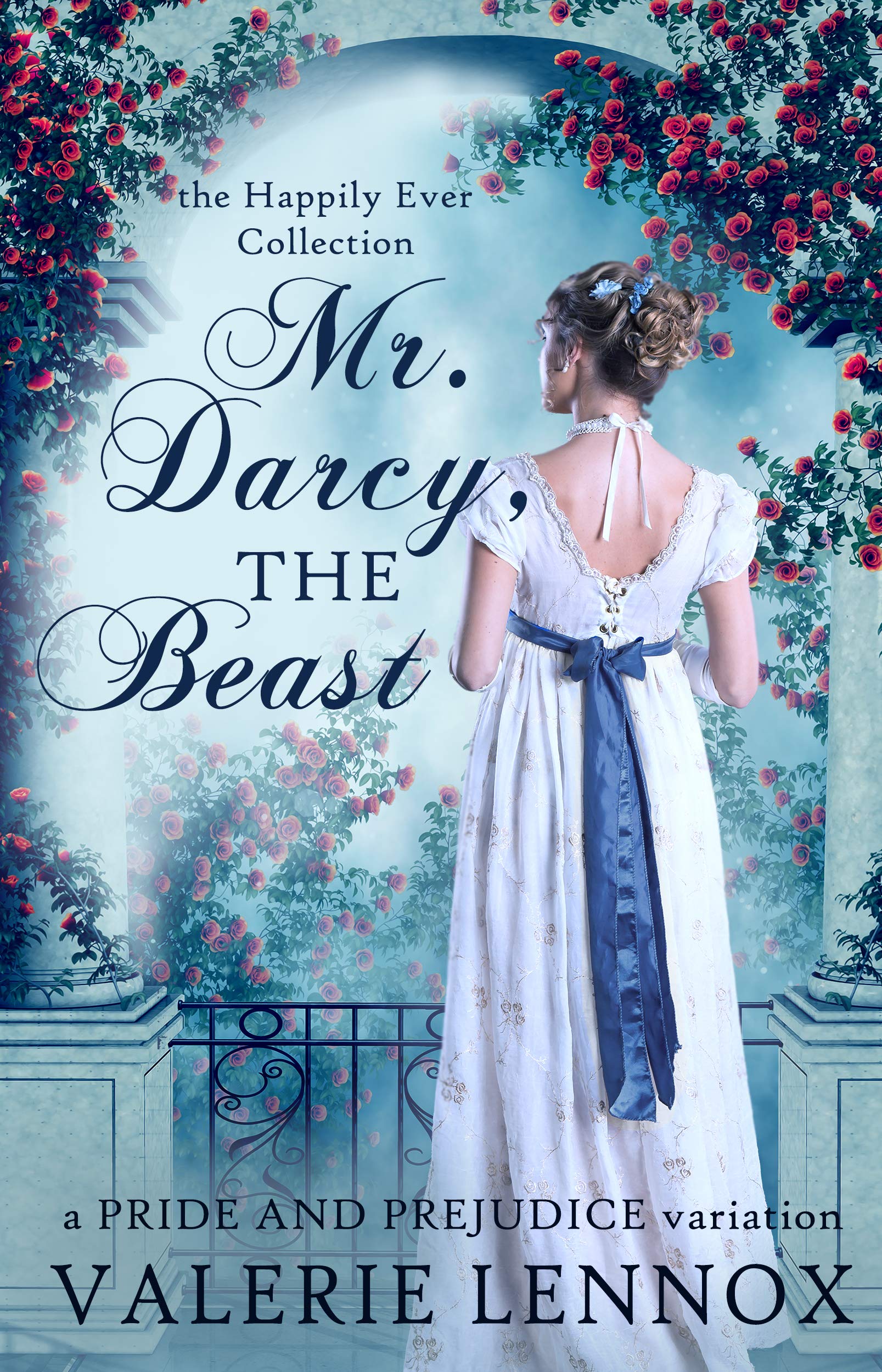 Mr. Darcy, the Beast: a Pride and Prejudice variation (The Happily Ever Collection Book 1)