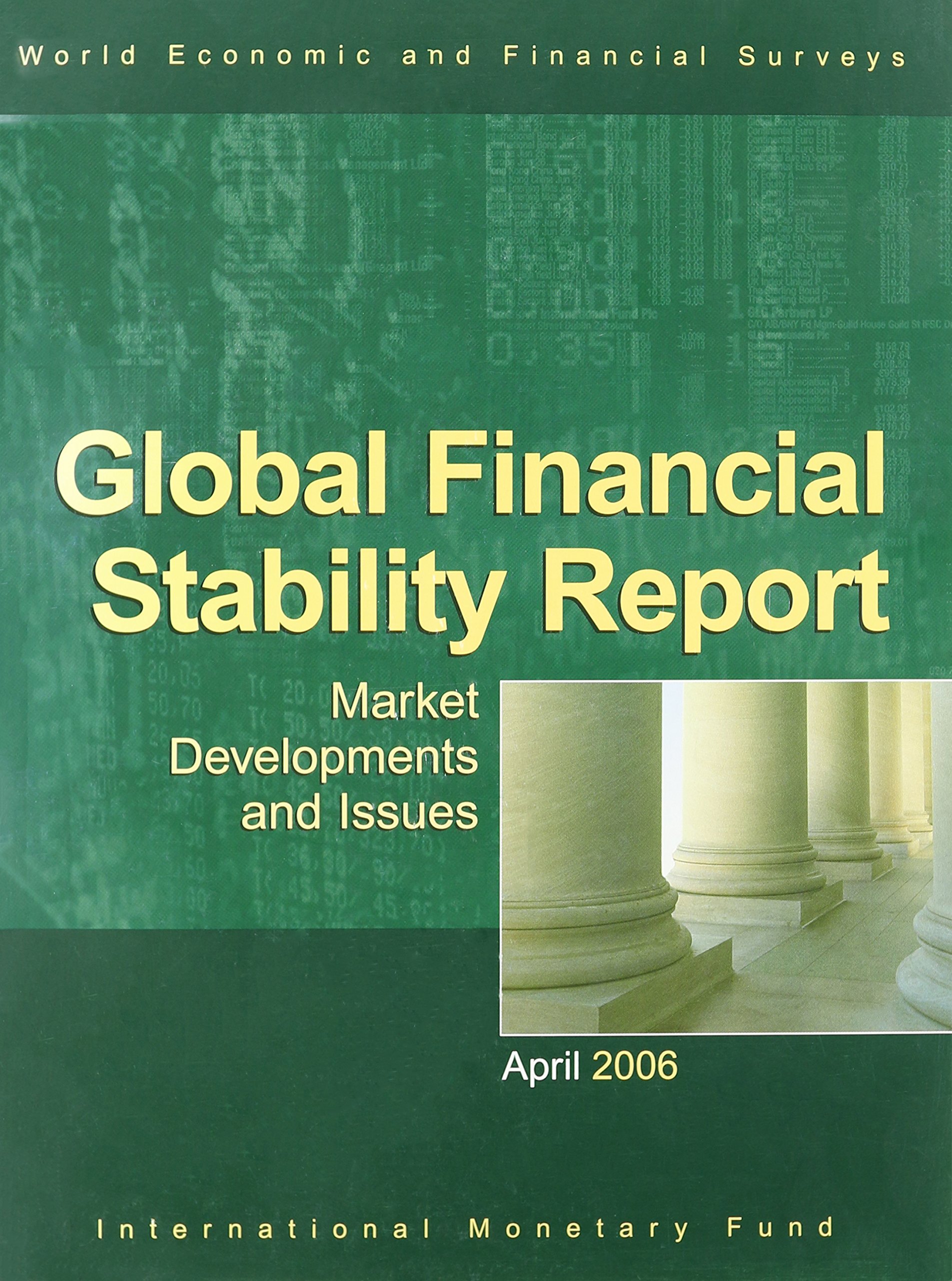 Buy Global Financial Stability Report, Market Developments and Issues, April 2006 April 2006: World Economic and Financial Surveys — BookShops.in