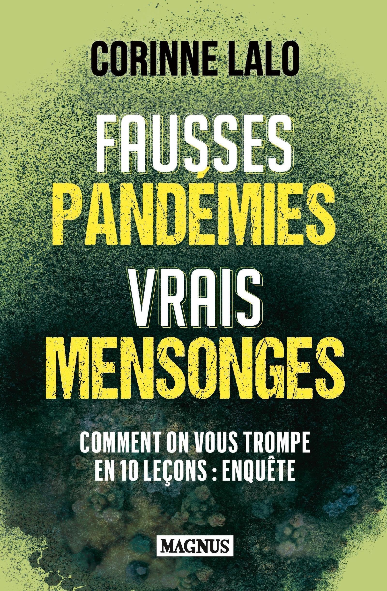 Fausses pandémies vrais mensonges: Comment on vous trompe en 10 leçons : enquête