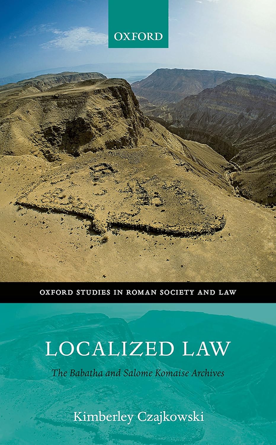 Localized Law: The Babatha and Salome Komaise Archives (Oxford Studies in Roman Society & Law)      1st Edition, Kindle Edition