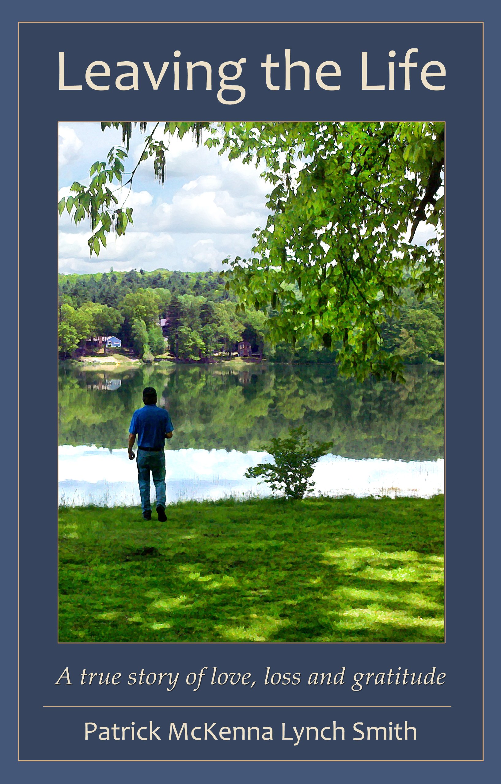 Leaving the Life: A true story of love, loss and gratitude