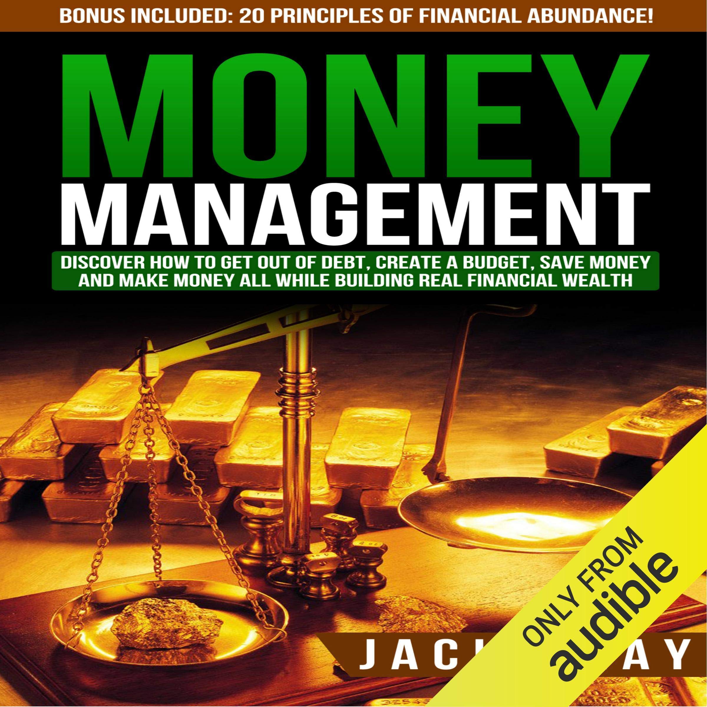 Cover art for Money Management: Discover How to Get Out of Debt, Create a Budget, Save Money, and Make Money All While Building Real Financial Wealth
