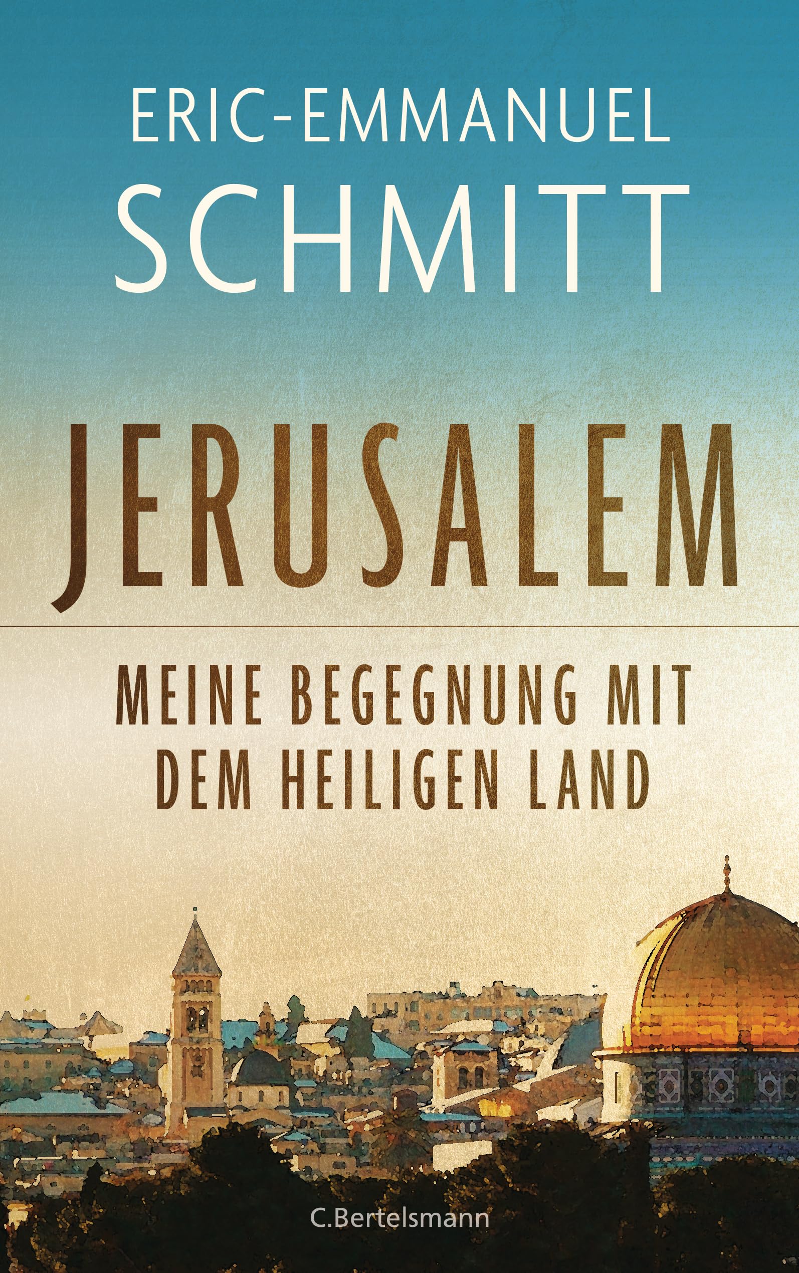 Jerusalem: Meine Begegnung mit dem Heiligen Land: Zum Heiligen Jahr 2025 - Mit einem Nachwort von Papst Franziskus