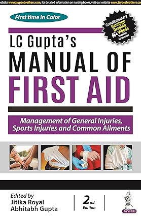 LC GUPTA'S MANUAL OF FIRST AID: MANAGEMENT OF GENERAL INJURIES, SPORTS INJURIES AND COMMON AILMENTS