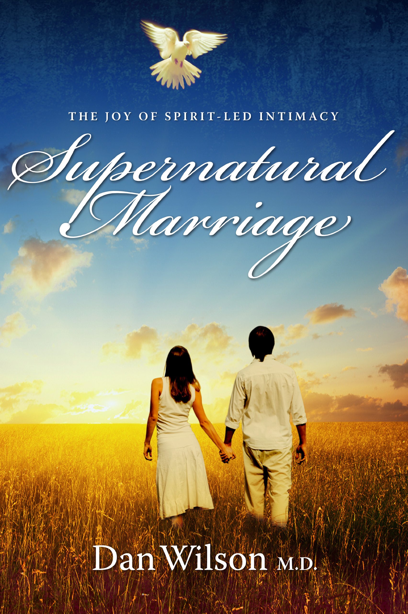 Title: Supernatural Marriage: The Joy of Spirit-led Intim
