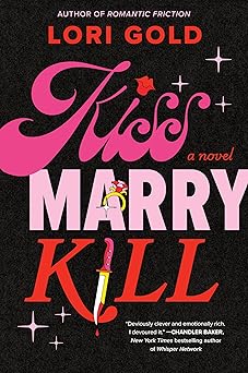 Kiss, Marry, Kill: A Novel