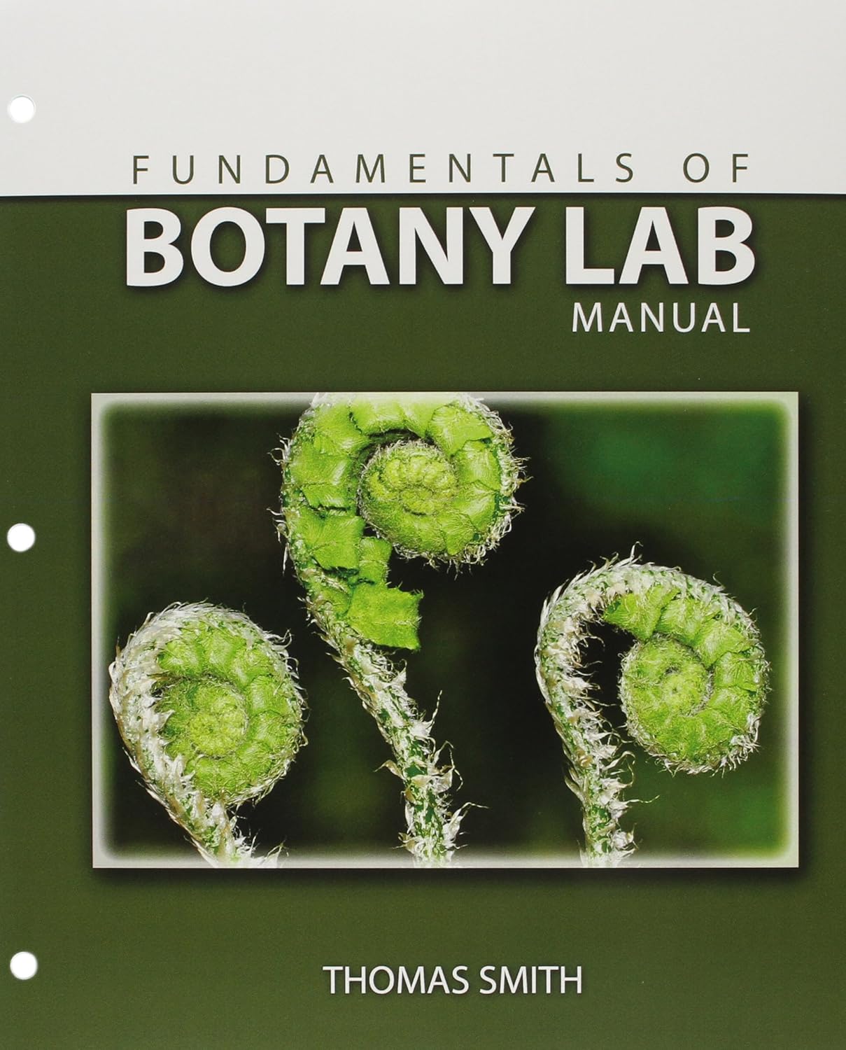 Fundamentals of Botany Lab Manual: Thomas E Smith: 9781465266200 ...