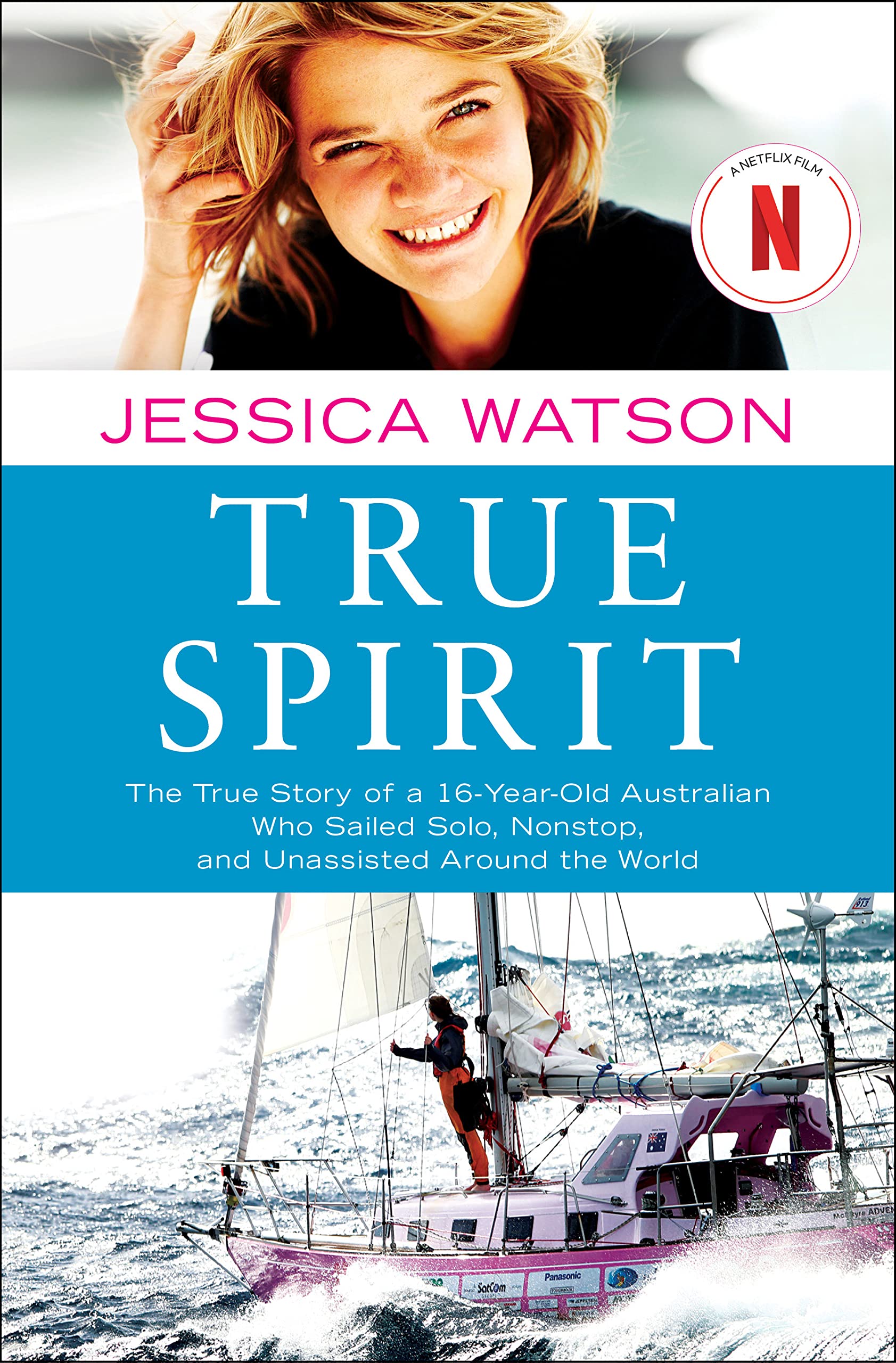 Atria Books True Spirit: The True Story of a 16-Year-Old Australian Who Sailed Solo, Nonstop, and Unassisted Around the World