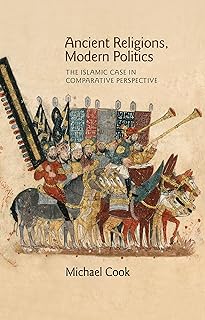 Ancient Religions, Modern Politics: The Islamic Case in Comparative Perspective