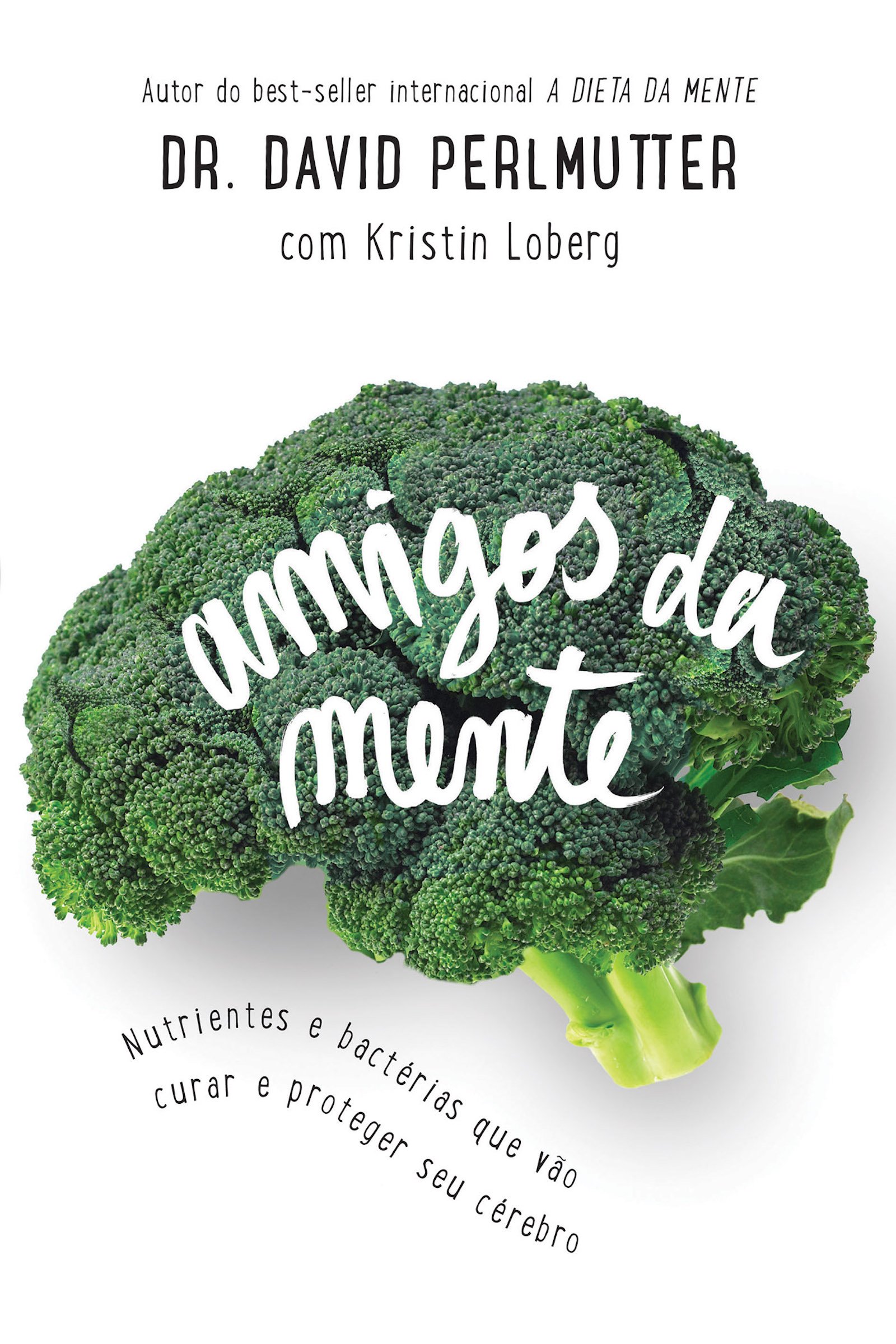 Amigos da mente: Nutrientes e bactérias que vão curar e proteger seu cérebro (Portuguese Edition)