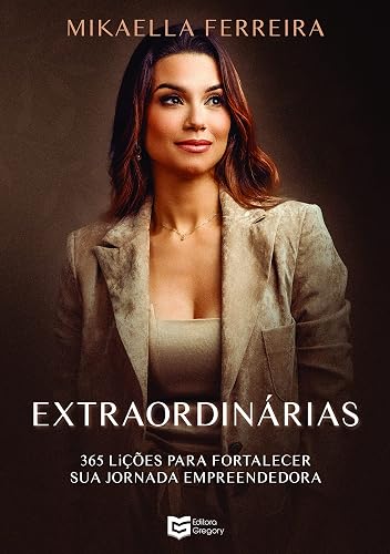 Extraordinárias: 365 Reflexões Para Fortalecer sua Jornada Empreendedora (Volume 1)