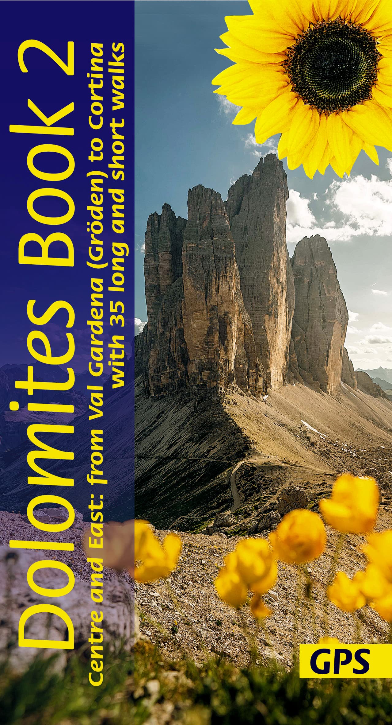 Dolomites Walking Guide Vol 2 - Centre and East: 35 long and short walks with detailed maps and GPS from Val Gardena to Cortina (Sunflower Guides)