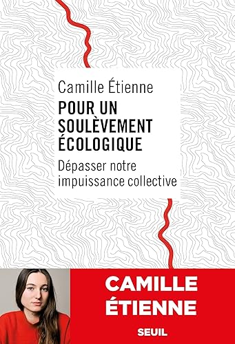 Pour un soulèvement écologique: Dépasser notre impuissance collective