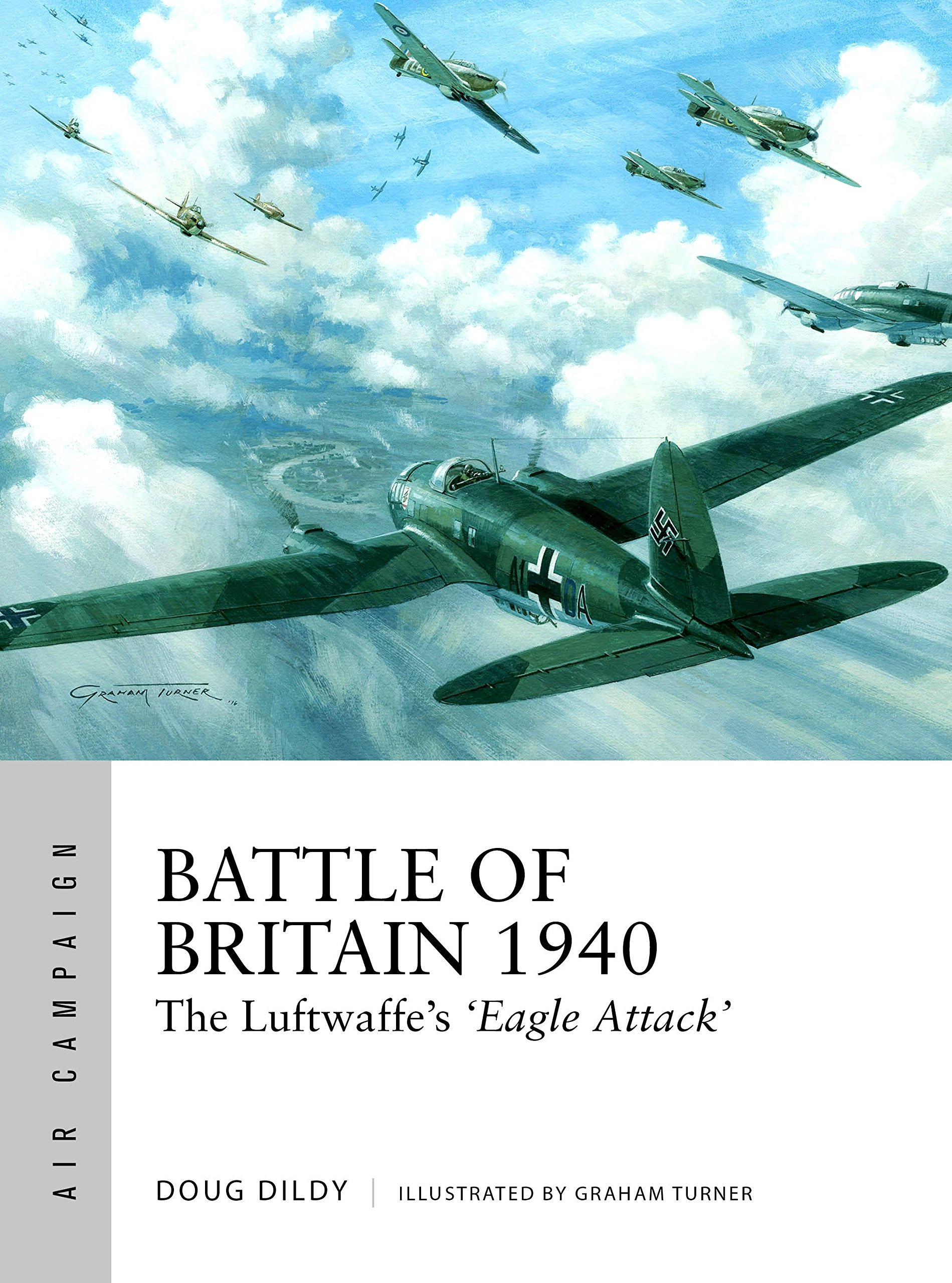 Battle of Britain 1940 : The Luftwaffes Eagle Attack